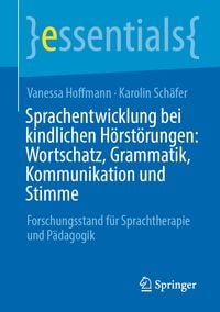 Produktbild: Sprachentwicklung bei kindlichen H&ouml;rst&ouml;rungen: Wortschatz, Grammatik, Kommunikation und Stimme