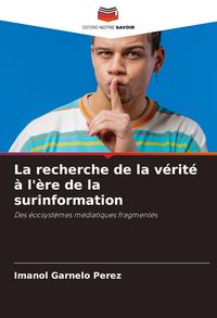 Produktbild: La recherche de la v&eacute;rit&eacute; &agrave; l'&egrave;re de la surinformation