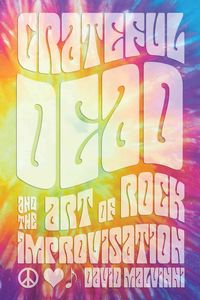 Produktbild: Grateful Dead and the Art of Rock Improvisation