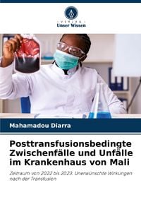 Produktbild: Posttransfusionsbedingte Zwischenf&auml;lle und Unf&auml;lle im Krankenhaus von Mali