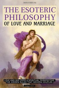 Produktbild: THE ESOTERIC PHILOSOPHY OF LOVE AND MARRIAGE