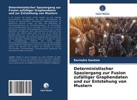 Produktbild: Deterministischer Spaziergang zur Fusion zuf&auml;lliger Graphendaten und zur Entstehung von Mustern