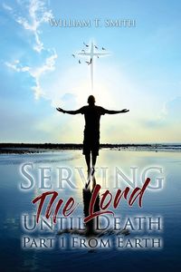 Produktbild: Serving the Lord Until Death part 1 from Earth