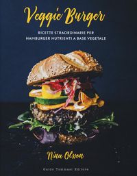 Produktbild: Veggie burger. Ricette straordinarie per hamburger nutrienti a base vegetale