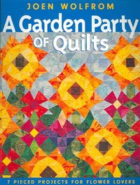 Produktbild: A Garden Party of Quilts: 7 Pieced Projects for Flower Lovers