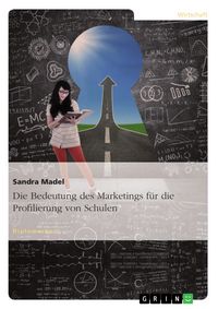 Produktbild: Die Bedeutung des Marketings f&uuml;r die Profilierung von Schulen
