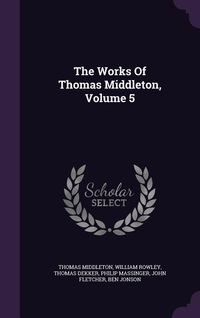 Produktbild: The Works Of Thomas Middleton, Volume 5