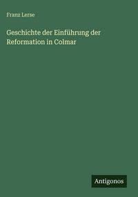 Produktbild: Geschichte der Einf&uuml;hrung der Reformation in Colmar