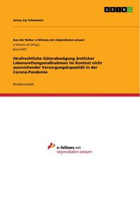 Produktbild: Strafrechtliche G&uuml;terabw&auml;gung &auml;rztlicher Lebensrettungsma&szlig;nahmen im Kontext nicht ausreichender Versorgungskapazit&auml;t in der Corona-Pandemie