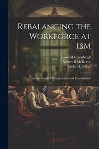 Produktbild: Rebalancing the Workforce at IBM: A Case Study of Redeployment and Revitalization
