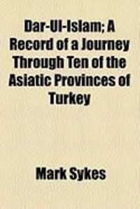 Produktbild: Dar-UL-Islam; A Record of a Journey Through Ten of the Asiatic Provinces of Turkey