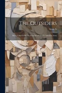 Produktbild: The Outsiders: Being A Sketch Of The Social Work Of The Salvation Army