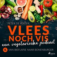 Produktbild: Vlees noch vis - een vegetarische podcast; Van bieflapje naar bonenburger