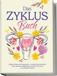 Produktbild: Das Zyklus Buch: Zyklisch leben leicht gemacht  weniger Beschwerden, mehr Balan