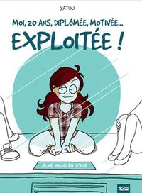 Produktbild: Moi, 20 ans, dipl&ocirc;m&eacute;e, motiv&eacute;e... exploit&eacute;e !
