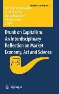 Produktbild: Drunk on Capitalism. An Interdisciplinary Reflection on Market Economy, Art and Science