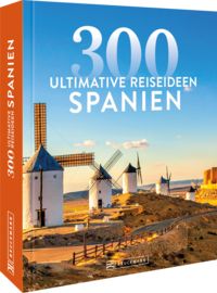 Produktbild: Spanien &ndash; 300 ultimative Reiseideen