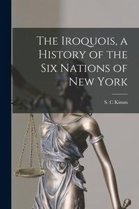 Produktbild: The Iroquois, a History of the Six Nations of New York