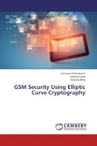 Produktbild: Chakraborty, S: GSM Security Using Elliptic Curve Cryptograp