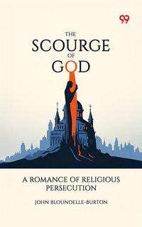 Produktbild: Scourge Of God A Romance Of Religious Persecution