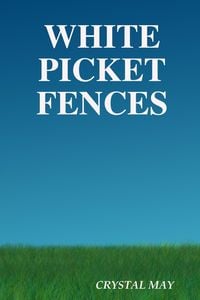 Bild vom Artikel White Picket Fences vom Autor Crystal May