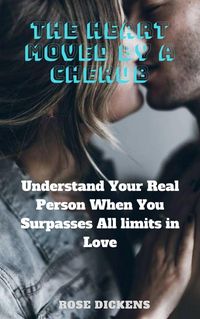 Produktbild: The Heart Moved by a Cherub: Understand Your Real Person When You Surpasses all Limits in Love