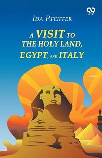 Produktbild: A Visit To The Holy Land, Egypt, And Italy