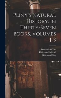 Produktbild: Pliny's Natural History. in Thirty-Seven Books, Volumes 1-3