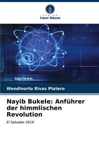 Produktbild: Nayib Bukele: Anf&uuml;hrer der himmlischen Revolution