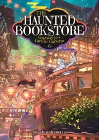 Produktbild: The Haunted Bookstore - Gateway to a Parallel Universe (Light Novel) Vol. 6