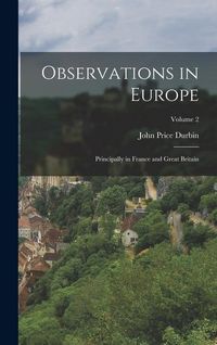 Produktbild: Observations in Europe: Principally in France and Great Britain; Volume 2