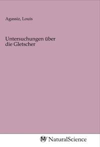 Produktbild: Untersuchungen &uuml;ber die Gletscher