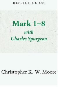 Produktbild: Reflecting on Mark 1-8 with Charles Spurgeon