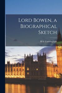 Produktbild: Lord Bowen, a Biographical Sketch