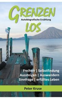 Produktbild: Grenzenlos - Freiheit, Selbstfindung, Aussteigen, Auswandern, Sinnfrage, erf&uuml;lltes Leben