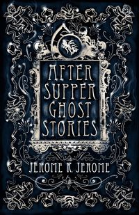 Produktbild: After-Supper Ghost Stories