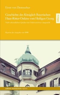 Produktbild: Geschichte des K&ouml;niglich Bayerischen Haus-Ritter-Ordens vom Heiligen Georg