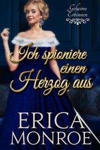 Produktbild: Ich spioniere einen Herzog aus (Geheime Erbinnen, #1)