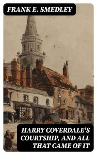 Produktbild: Harry Coverdale's Courtship, and All That Came of It