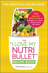 Produktbild: The I Love My NutriBullet Recipe Book