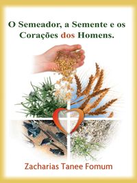 Bild vom Artikel O Semeador, a Semente e os corações dos homens (Ajudas Práticas para Santificação, #4) vom Autor Zacharias Tanee Fomum