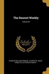 Produktbild: The Deseret Weekly; Volume 39