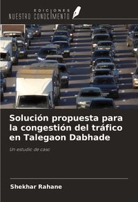 Produktbild: Soluci&oacute;n propuesta para la congesti&oacute;n del tr&aacute;fico en Talegaon Dabhade