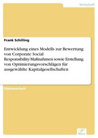 Produktbild: Entwicklung eines Modells zur Bewertung von Corporate Social Responsibility-Ma&szlig;nahmen sowie Erstellung von Optimierungsvorschl&auml;gen f&uuml;r ausgew&auml;hlte Kapitalgesellschaften