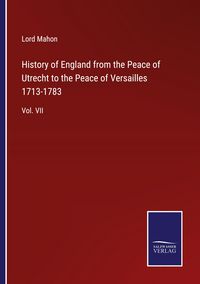 Produktbild: History of England from the Peace of Utrecht to the Peace of Versailles 1713-1783