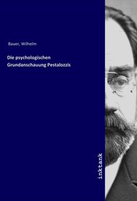 Bild vom Artikel Die psychologischen Grundanschauung Pestalozzis vom Autor Wilhelm Bauer