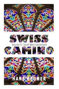 Produktbild: SWISS CAMINO &ndash; Volume III: South-West Switzerland (Hiking edition)