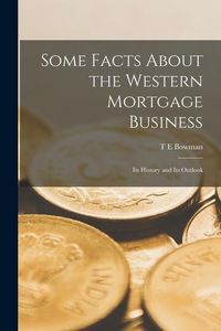 Produktbild: Some Facts About the Western Mortgage Business: Its History and Its Outlook