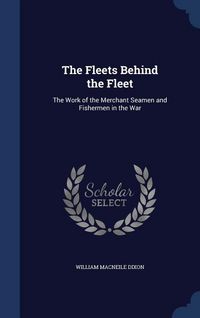Produktbild: The Fleets Behind the Fleet: The Work of the Merchant Seamen and Fishermen in the War