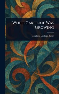 Produktbild: While Caroline Was Growing